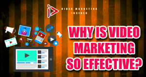Why is Video Marketing so Effective?