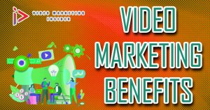 Video Marketing Benefits
