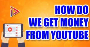 How do we get money from YouTube