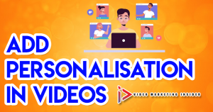 Add Personalisation in videos