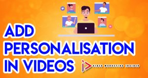Add Personalisation in videos