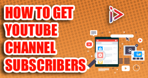 How to get YouTube Channel Subscribers red title on the orange background ant illustration of a tablet and a VideoMarketingInsider logo