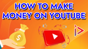 How to make money on YouTube